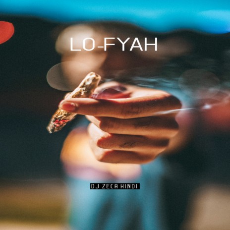 Lo-Fyah | Boomplay Music