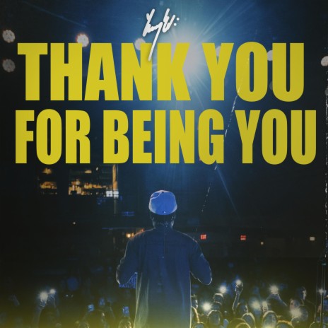 Thank You For Being You | Boomplay Music
