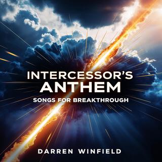 Intercessor's Anthem: Songs for Breakthrough