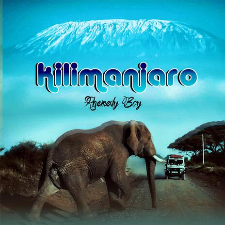 Kilimanjaro | Boomplay Music