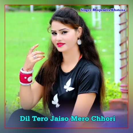 Dil Tero Jaiso Mero Chhori | Boomplay Music