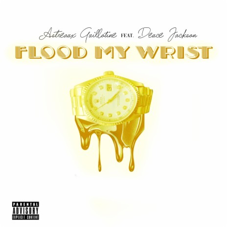 Flood My Wrist ft. Deuce Jackson | Boomplay Music