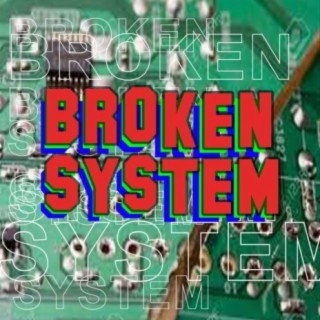 Broken System