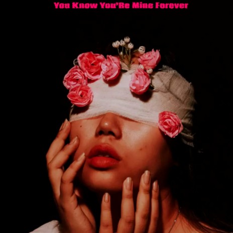 You Know You'Re Mine Forever | Boomplay Music