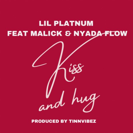 Kiss and Hug ft. Malick Hulio & Nyada Flow | Boomplay Music