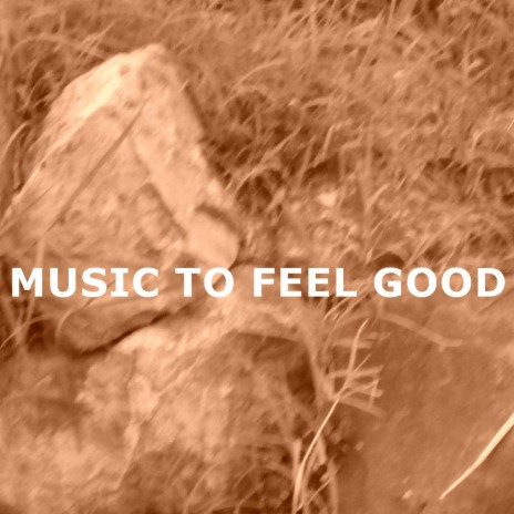 Music To Feel Good