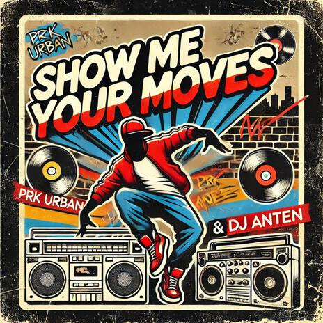 Show Me Your Moves ft. DJ Anten | Boomplay Music