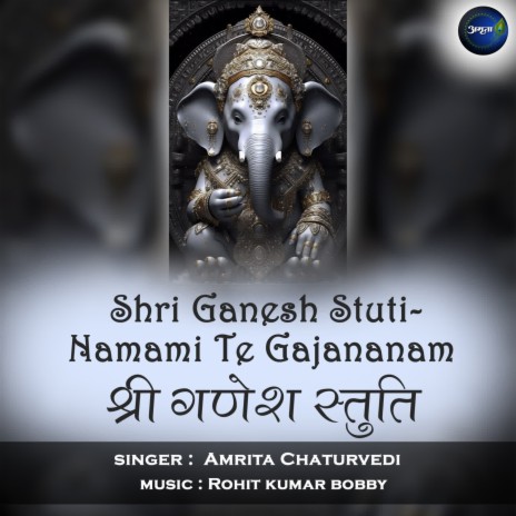 Shri Ganesh Stuti-Namami Te Gajananam | Boomplay Music
