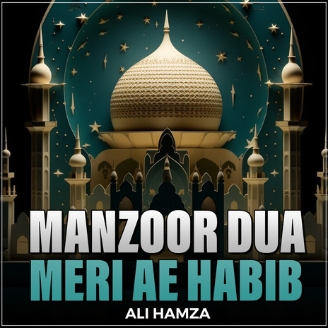 Manzoor Dua Meri Ae Habib | Boomplay Music