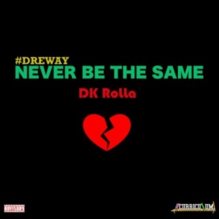 Never Be the Same (DreWay)