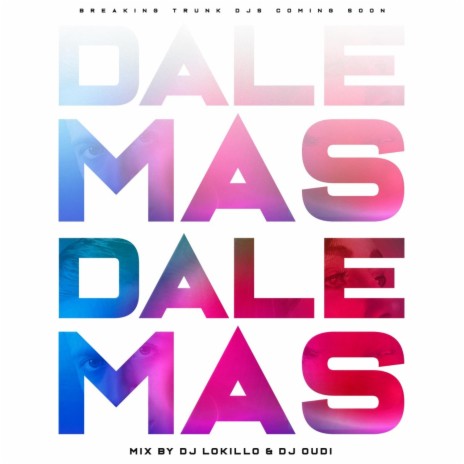 Dale Mas Dale Mas (Dj Lokillo Remix) ft. Dj Lokillo
