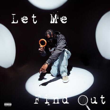 Let Me Find Out | Boomplay Music