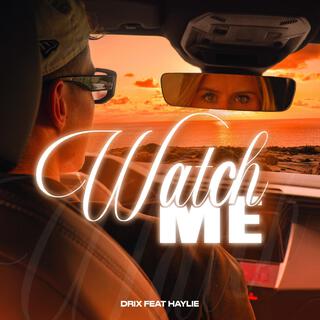 Watch me