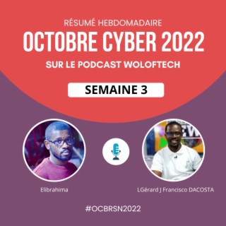 S9E4 - Octobre Cyber 2022 - Resumé semaine 3