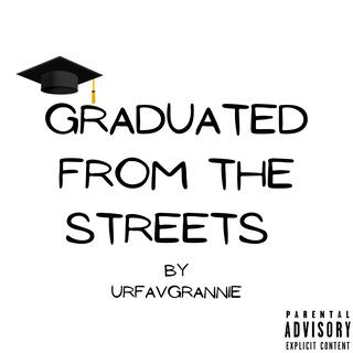 Graduated From The Streets