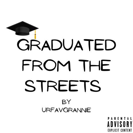 Graduated From The Streets | Boomplay Music