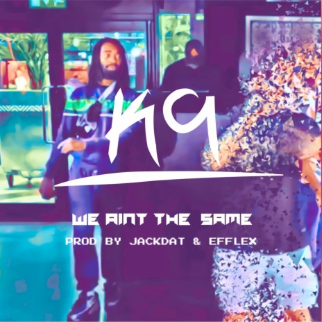 We Ain't the Same ft. Efflex & JackDat | Boomplay Music