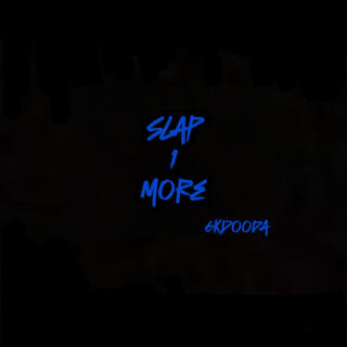 Slap 1 More