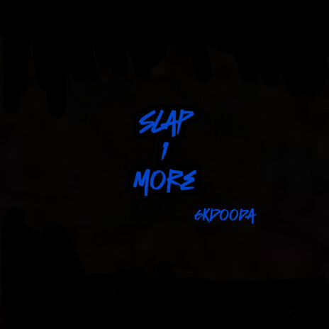 Slap 1 More