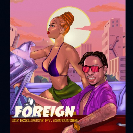 Foreign ft. Descushiel | Boomplay Music