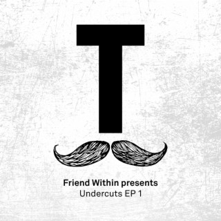 Friend Within presents Undercuts EP 1