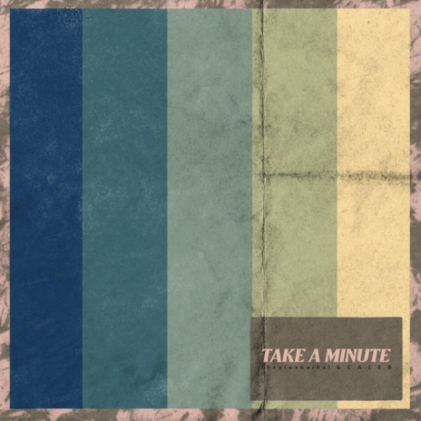 Take a Minute ft. C A L E B | Boomplay Music
