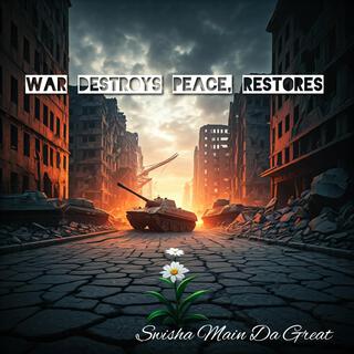 War destroys peace, restores (Radio Edit)