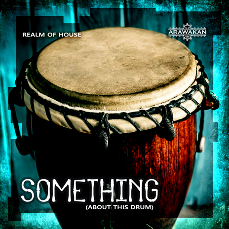 Something (About this drum) (Arawakan Drum mix) | Boomplay Music