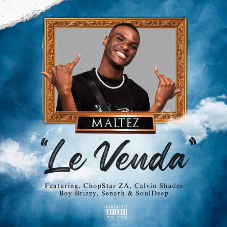 Le Venda ft. ChopStar ZA, Calvin Shades, Boy Brizzy, Senarh & soul deep | Boomplay Music