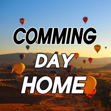 Comming Day Home | Boomplay Music