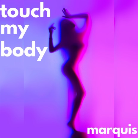 Touch My Body | Boomplay Music