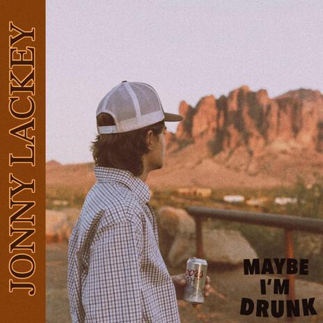 Maybe I'm Drunk | Boomplay Music