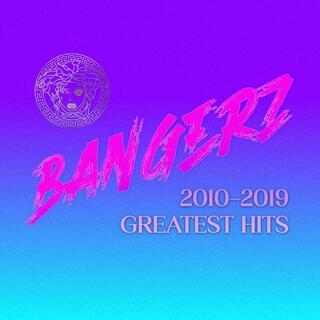 BANGERZ Greatest Hits 2010-2019