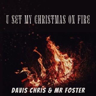 U Set My Christmas on Fire