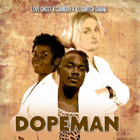Dope Man ft. DJ Switch Ghana & Camidoh | Boomplay Music