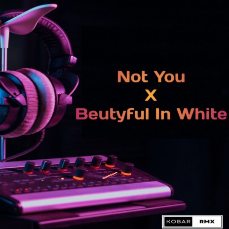 Not You x Beutyful In White (Mashup Reggae) | Boomplay Music