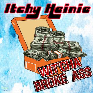 Wit'cha Broke Ass