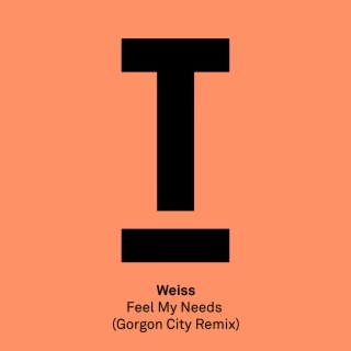 Feel My Needs (Gorgon City Remix)