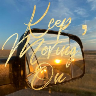 Gonna Keep Movin' On lyrics | Boomplay Music