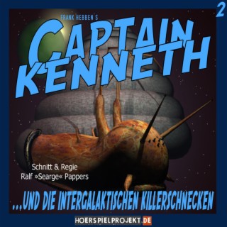 Captain Kenneth - Folge 2 - ...und die intergalaktischen Killerschnecken (Hörspiel)