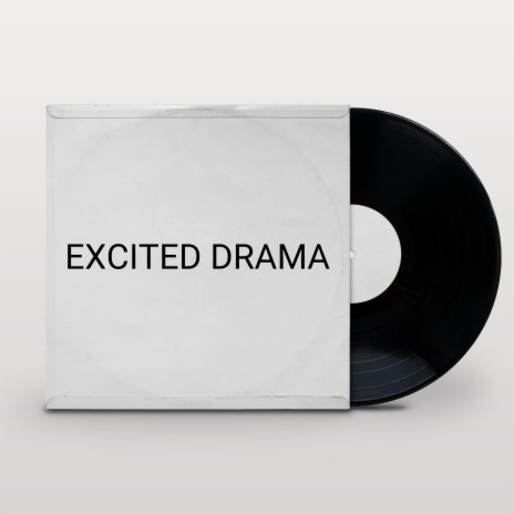 Excited Drama | Boomplay Music