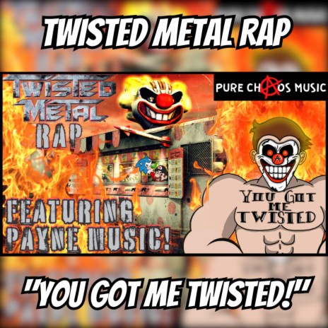 YOU GOT ME TWISTED! TWISTED METAL RAP! ft. Payne Music | Boomplay Music
