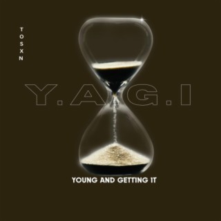 Y.A.G.I (Young and Getting It) lyrics | Boomplay Music