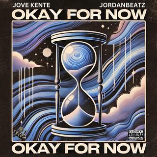 Okay For Now lyrics | Boomplay Music