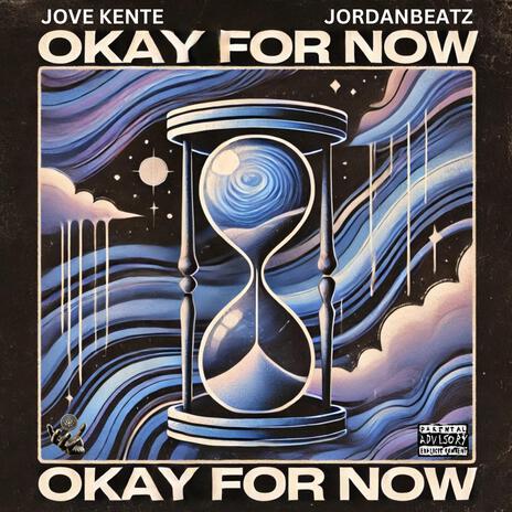 Okay For Now | Boomplay Music