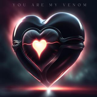 You Are My Venom