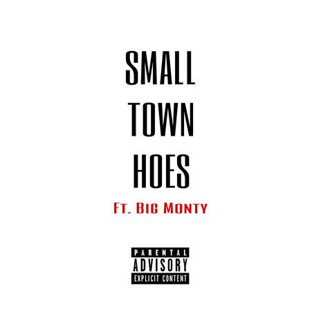 Small Town Hoes ft. Big Monty | Boomplay Music