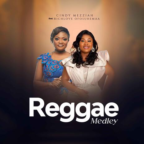 Reggae Medley (Live) ft. Richlove Ofosuhemaa | Boomplay Music