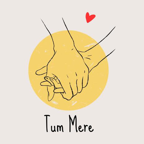 Tum Mere | Boomplay Music