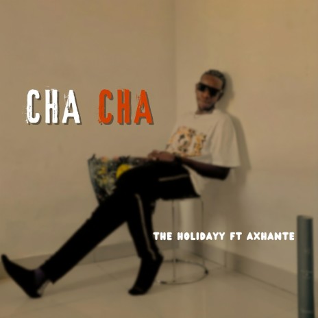 CHA CHA ft. Axhante | Boomplay Music